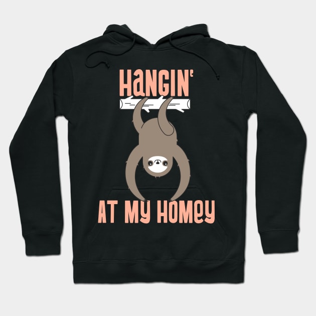 Hangin' At My Homey sloth Hoodie by QwerkyShirts